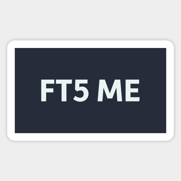 FT5 Me Sticker by SillyQuotes